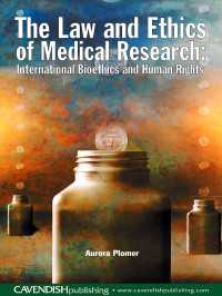 医学研究の法と倫理<br>The Law and Ethics of Medical Research : International Bioethics and Human Rights
