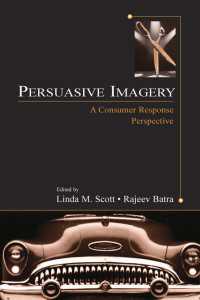 Persuasive Imagery : A Consumer Response Perspective