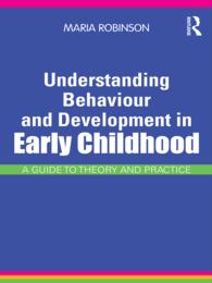 幼児期の行動と発達の理解：理論と実践ガイド<br>Understanding Behaviour and Development in Early Childhood : A Guide to Theory and Practice