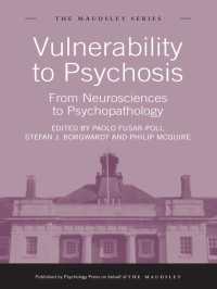 精神病への脆弱性：神経科学から精神病理学まで<br>Vulnerability to Psychosis : From Neurosciences to Psychopathology