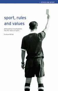 スポーツ、ルールと価値：哲学的考察<br>Sport, Rules and Values : Philosophical Investigations into the Nature of Sport
