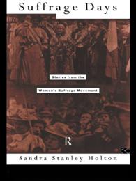 Suffrage Days : Stories from the Women's Suffrage Movement