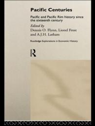 Pacific Centuries : Pacific and Pacific Rim Economic History Since the 16th Century