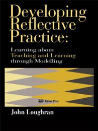 Developing Reflective Practice : Learning About Teaching And Learning Through Modelling