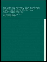 教育改革の２５年史：政治、政策と実際<br>Education, Reform and the State : Twenty Five Years of Politics, Policy and Practice