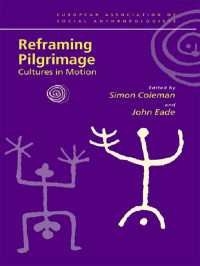 巡礼の意味を問い直す：移動の文化<br>Reframing Pilgrimage : Cultures in Motion
