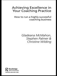 優秀なコーチング実務<br>Achieving Excellence in Your Coaching Practice : How to Run a Highly Successful Coaching Business