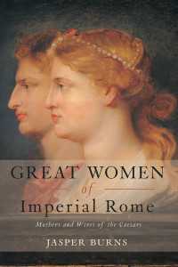 帝政期ローマ女傑伝<br>Great Women of Imperial Rome : Mothers and Wives of the Caesars