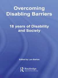 障害学：「障害と社会」誌精選論文集<br>Overcoming Disabling Barriers : 18 Years of Disability and Society