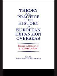 Theory and Practice in the History of European Expansion Overseas : Essays in Honour of Ronald Robinson