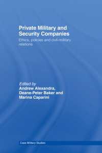 Private Military and Security Companies : Ethics, Policies and Civil-Military Relations