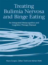過食症：認知療法マニュアル<br>Treating Bulimia Nervosa and Binge Eating : An Integrated Metacognitive and Cognitive Therapy Manual