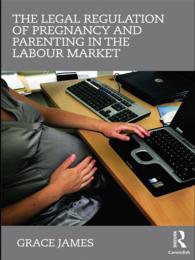労働市場における妊娠と子育ての法規制<br>The Legal Regulation of Pregnancy and Parenting in the Labour Market