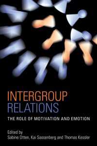 Intergroup Relations : The Role of Motivation and Emotion (A Festschrift for Am&eacute;lie Mummendey)