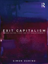 Exit Capitalism : Literary Culture, Theory and Post-Secular Modernity