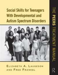 自閉スペクトラム障害の青年のための社会技能<br>Social Skills for Teenagers with Developmental and Autism Spectrum Disorders : The PEERS Treatment Manual
