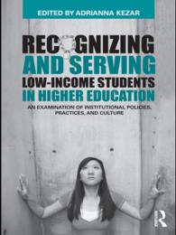 高等教育における低収入の学生の認知と支援<br>Recognizing and Serving Low-Income Students in Higher Education : An Examination of Institutional Policies, Practices, and Culture