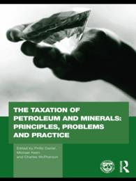 The Taxation of Petroleum and Minerals : Principles, Problems and Practice