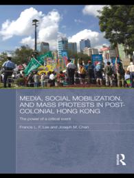 Media, Social Mobilisation and Mass Protests in Post-colonial Hong Kong : The Power of a Critical Event