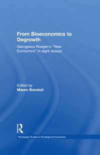 生物経済学から脱成長へ：ジョージェスク＝レーゲンの新経済思想<br>From Bioeconomics to Degrowth : Georgescu-Roegen's 'New Economics' in Eight Essays