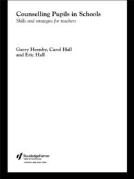 Counselling Pupils in Schools : Skills and Strategies for Teachers