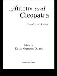 Antony and Cleopatra : New Critical Essays