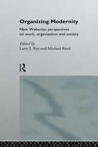 Organizing Modernity : New Weberian Perspectives on Work, Organization and Society
