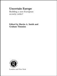 Uncertain Europe : Building a New European Security Order?