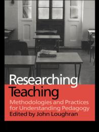 Researching Teaching : Methodologies and Practices for Understanding Pedagogy