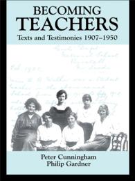 教師になる：テクストと証言：1907-1950年<br>Becoming Teachers : Texts and Testimonies, 1907-1950