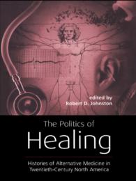 アメリカにおける癒しと代替医療の政治学<br>The Politics of Healing : Histories of Alternative Medicine in Twentieth-Century North America