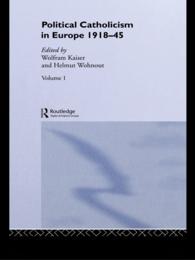 Political Catholicism in Europe 1918-1945 : Volume 1（1 DGO）