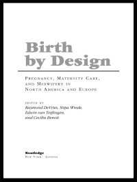 欧米における妊娠、マタニティ・ケアと助産婦<br>Birth By Design : Pregnancy, Maternity Care and Midwifery in North America and Europe