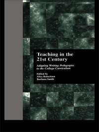 Teaching in the 21st Century : Adapting Writing Pedagogies to the College Curriculum