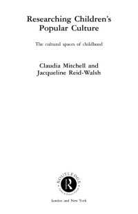 Researching Children's Popular Culture : The Cultural Spaces of Childhood