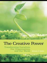 創造的・戦略的組織化<br>The Creative Power : Transforming Ourselves, Our Organizations, and Our World
