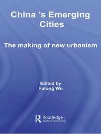 China's Emerging Cities : The Making of New Urbanism