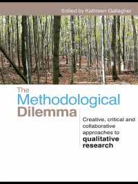 方法論的ジレンマ：定性調査への創造的・批判的・共同的アプローチ<br>The Methodological Dilemma : Creative, critical and collaborative approaches to qualitative research