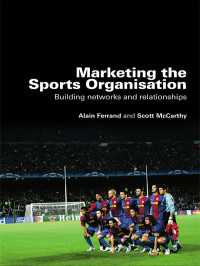 スポーツ組織のマーケティング<br>Marketing the Sports Organisation : Building Networks and Relationships