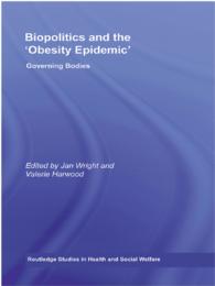 Biopolitics and the 'Obesity Epidemic' : Governing Bodies