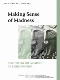 Making Sense of Madness : Contesting the Meaning of Schizophrenia