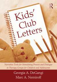 Kids' Club Letters : Narrative Tools for Stimulating Process and Dialogue in Therapy Groups for Children and Adolescents