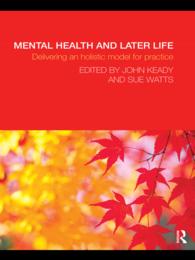 精神保健と後半生：実践のためのホリスティック・モデル<br>Mental Health and Later Life : Delivering an Holistic Model for Practice