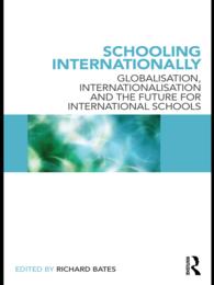 インターナショナル・スクールのグローバル化、国際化と将来<br>Schooling Internationally : Globalisation, Internationalisation and the Future for International Schools