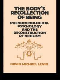 The Body's Recollection of Being : Phenomenological Psychology and the Deconstruction of Nihilism