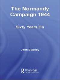 ６０年後のノルマンディー作戦<br>The Normandy Campaign 1944 : Sixty Years On