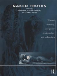 Naked Truths : Women, Sexuality and Gender in Classical Art and Archaeology