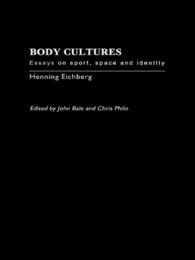 Body Cultures : Essays on Sport, Space & Identity by Henning Eichberg