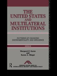 The United States and Multilateral Institutions : Patterns of Changing Instrumentality and Influence