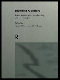 Blending Genders : Social Aspects of Cross-Dressing and Sex Changing